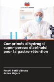 Comprimés d'hydrogel super-poreux d'aténolol pour la gastro-rétention
