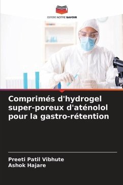 Comprimés d'hydrogel super-poreux d'aténolol pour la gastro-rétention - Patil Vibhute, Preeti;Hajare, Ashok