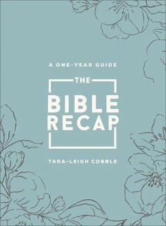 The Bible Recap - A One-Year Guide to Reading and Understanding the Entire Bible, Deluxe Edition - Sage Floral Imitation Leather - Cobble, Taraâ leigh