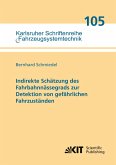 Indirekte Schätzung des Fahrbahnnässegrads zur Detektion von gefährlichen Fahrzuständen Indirekte Schätzung des Fahrbahnnässegrads zur Detektion von gefährlichen Fahrzuständen