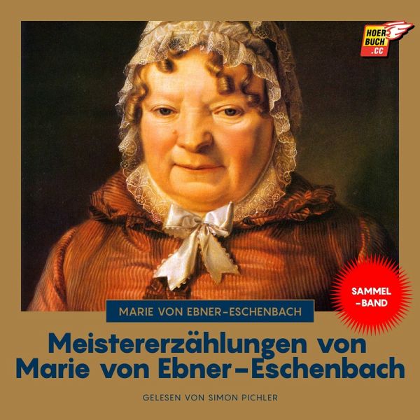 Meistererzählungen von Marie von Ebner-Eschenbach (MP3-Download) Meistererzählungen von Marie von Ebner-Eschenbach (MP3-Download)