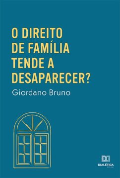O Direito de Família tende a desaparecer? (eBook, ePUB) - Roberto, Giordano Bruno Soares