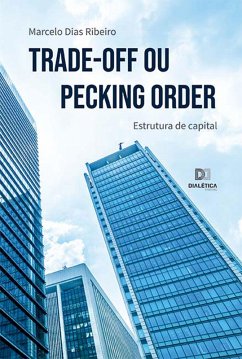 Trade-Off ou Pecking Order (eBook, ePUB) - Ribeiro, Marcelo Dias