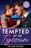 Tempted By The Tycoon: The Fake Fiancée: The Price of His Redemption / Hot-Shot Tycoon, Indecent Proposal / Tycoon's Ring of Convenience (eBook, ePUB)