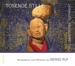 Tosende Stille-Beethoven: Heiligenstädter Testam - Ruf,Bernd/Jonas Nay/Danny Fres/Ilja Ruf/Sirius Qu