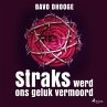 Straks werd ons geluk vermoord... - Bild 1