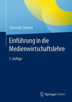 Einführung in die Medienwirtschaftslehre (eBook, PDF) - Zydorek, Christoph