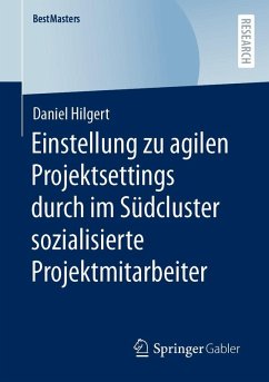 Einstellung zu agilen Projektsettings durch im Südcluster sozialisierte Projektmitarbeiter (eBook, PDF) - Hilgert, Daniel