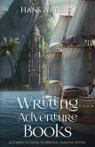 Writing Adventure Books: A Complete Guide To Writing Amazing Books (eBook, ePUB)