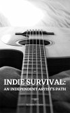 Indie Survival: An Independent Artist's Path (Indie Artist Guide) (eBook, ePUB)
