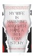 My Wife Is Marrying Another Man: A True... - Bild 1