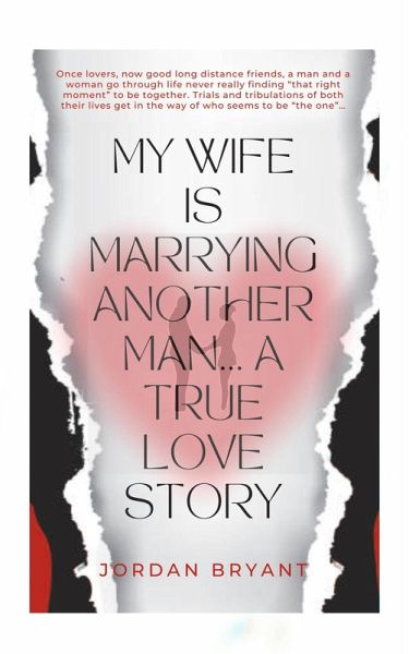 My Wife Is Marrying Another Man: A True Love Story (eBook, ePUB)