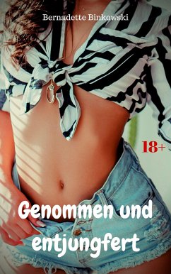 Genommen und entjungfert (eBook, ePUB) - Binkowski, Bernadette