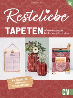 Resteliebe Tapeten – Alles verwenden. Nichts verschwenden. (eBook, PDF) - Kilb, Helene