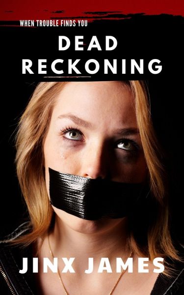 Dead Reckoning (When Trouble Finds You Collection, #1) (eBook, ePUB) Dead Reckoning (When Trouble Finds You Collection, #1) (eBook, ePUB)
