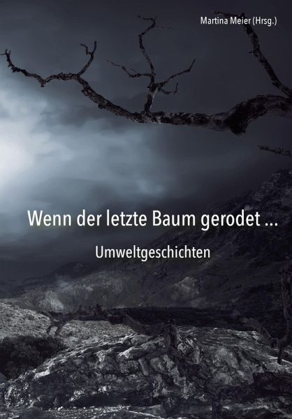 Wenn der letzte Baum gerodet - Umweltgeschichten (eBook, ePUB) Wenn der letzte Baum gerodet - Umweltgeschichten (eBook, ePUB)