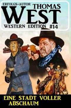 Eine Stadt voll Abschaum: Thomas West Western Edition 14 (eBook, ePUB) - West, Thomas