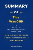 Summary of This Was CNN by Kent Heckenlively and Cary Poarch: How Sex, Lies, and Spies Undid the World's Worst News Network (eBook, ePUB)