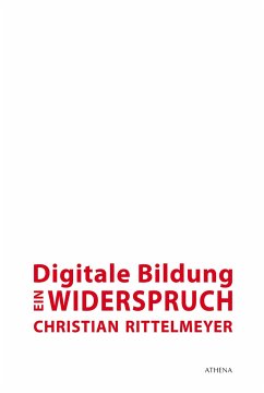 Digitale Bildung - ein Widerspruch (eBook, PDF) - Rittelmeyer, Christian