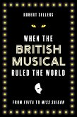 When the British Musical Ruled the World (eBook, ePUB)