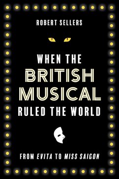 When the British Musical Ruled the World (eBook, ePUB) - Sellers, Robert