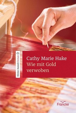 Wie mit Gold verwoben (eBook, ePUB) - Hake, Cathy Marie