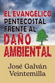 El evangélico pentecostal frente al daño ambiental (eBook, ePUB)