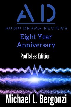 Audio Drama Reviews: Eight Year Anniversary (Audio Drama Review Collections, #4) (eBook, ePUB) - Bergonzi, Michael L.