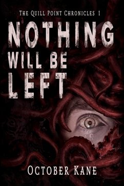 Nothing Will Be Left (The Quill Point Chronicles, #1) (eBook, ePUB) - Kane, October