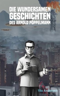 Die unglaublichen Geschichten des Arnold Pöppelmann: Die Mikrowelle (eBook, ePUB) - Anderson, Tilo