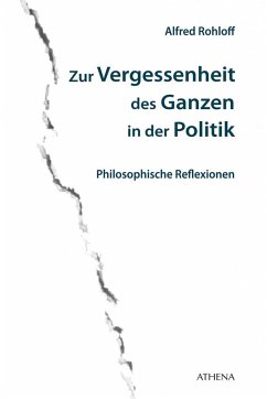 Zur Vergessenheit des Ganzen in der Politik (eBook, PDF) - Rohloff, Alfred