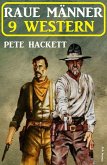 Raue Männer - 9 Western (eBook, ePUB)