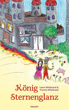 König Sternenglanz (eBook, ePUB) - Hiltebrand, Leevi; Hiltebrand, Yvonne