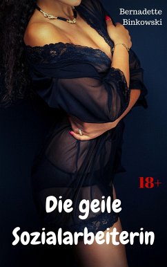 Die geile Sozialarbeiterin (eBook, ePUB) - Binkowski, Bernadette