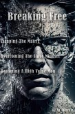 Breaking Free: Escaping the Matrix, Overcoming the Slave Mindset, and Becoming a High Value Man (eBook, ePUB)