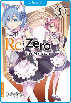Re:Zero - The Mansion 05 (eBook, ePUB) - Nagatsuki, Tappei; Fugetsu, Makoto; Otsuka, Shinichirou