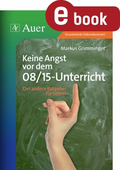 Keine Angst vor dem 08_15 Unterricht (eBook, PDF) - Grimminger, Markus