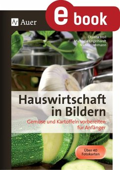 Hauswirtschaft in Bildern - Gemüse und Kartoffeln (eBook, PDF) - Troll, Christa; Engelhardt, Michaela; Lohmann, Nadine