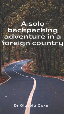 A solo backpacking adventure in a foreign country (eBook, ePUB) - Olusola Coker, Dr