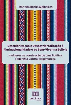Cover Descolonização e Despatriarcalização à Plurinacionalidade e ao Bem-Viver na Bolívia (eBook, ePUB)