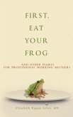 First, Eat Your Frog (eBook, ePUB) First, Eat Your Frog (eBook, ePUB)