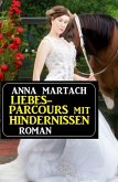 Liebesparcours mit Hindernissen: Roman (eBook, ePUB) Liebesparcours mit Hindernissen: Roman (eBook, ePUB)