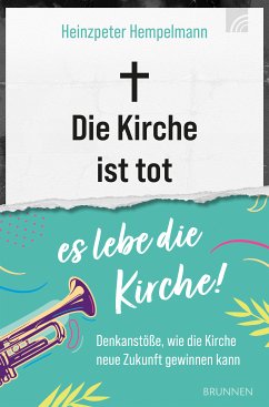 Die Kirche ist tot - es lebe die Kirche (eBook, ePUB) - Hempelmann, Heinzpeter