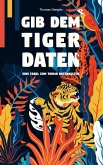 Gib dem Tiger Daten (eBook, ePUB)