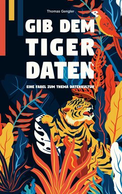 Gib dem Tiger Daten (eBook, ePUB)