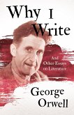 Why I Write - And Other Essays on Literature (eBook, ePUB)
