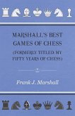 Marshall's Best Games of Chess (eBook, ePUB)