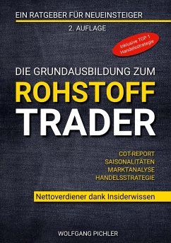 Die Grundausbildung zum Rohstoff Trader (eBook, ePUB) - Pichler, Wolfgang