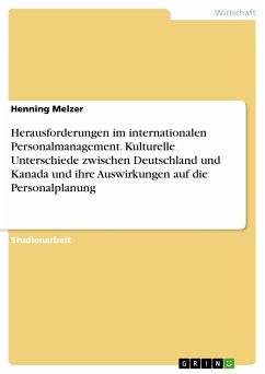 Herausforderungen im internationalen Personalmanagement. Kulturelle Unterschiede zwischen Deutschland und Kanada und ihre Auswirkungen auf die Personalplanung (eBook, PDF) - Melzer, Henning