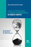 Defesa da Personalidade e o Direito ao Esquecimento no Âmbito Europeu (eBook, ePUB)